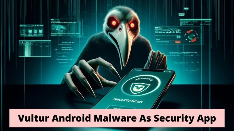 Vultur Android Malware mimic As McAfee Security App To Attacks Users