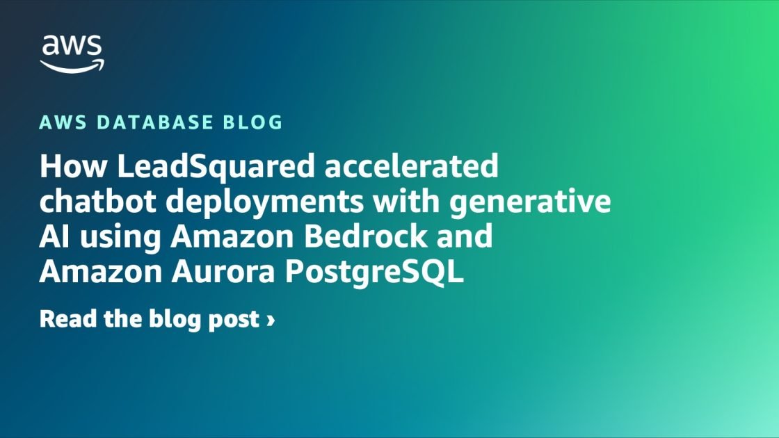 How LeadSquared accelerated chatbot deployments with generative AI using Amazon Bedrock and Amazon Aurora PostgreSQL | Amazon Web Services