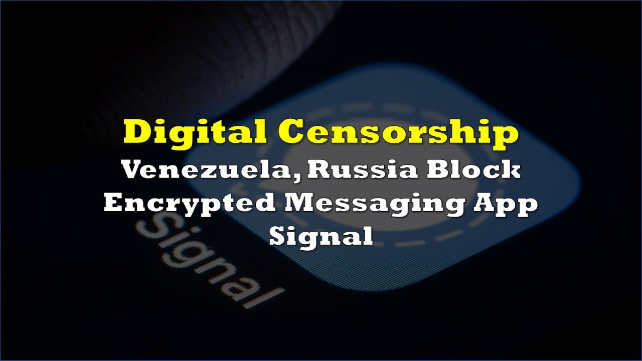Venezuela, Russia Block Encrypted Messaging App Signal