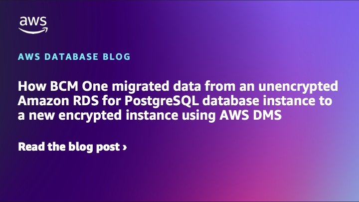 How BCM One migrated data from an unencrypted Amazon RDS for PostgreSQL database instance to a new encrypted instance using AWS DMS | Amazon Web Services