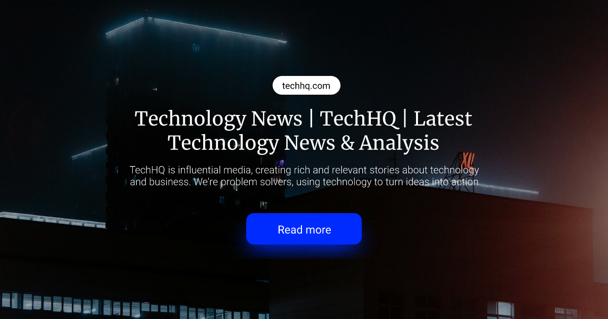 Technology News | TechHQ | Latest Technology News & Analysis