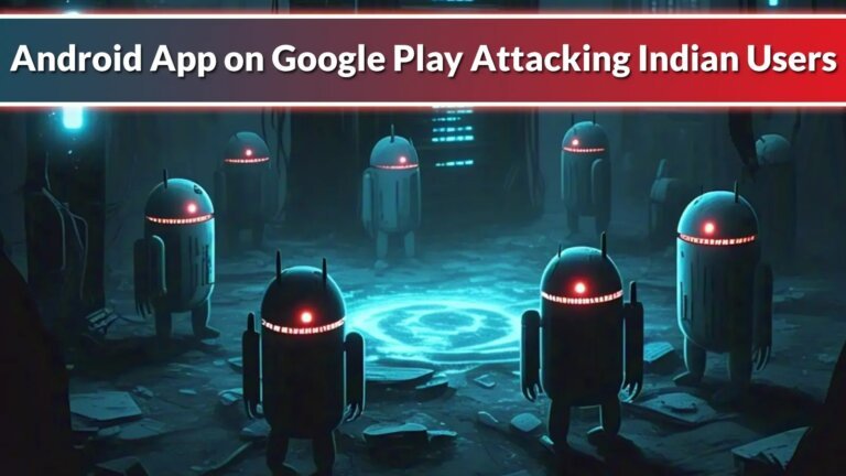 Android App on Google Play Attacking Indian Users To Steal Login Credentials