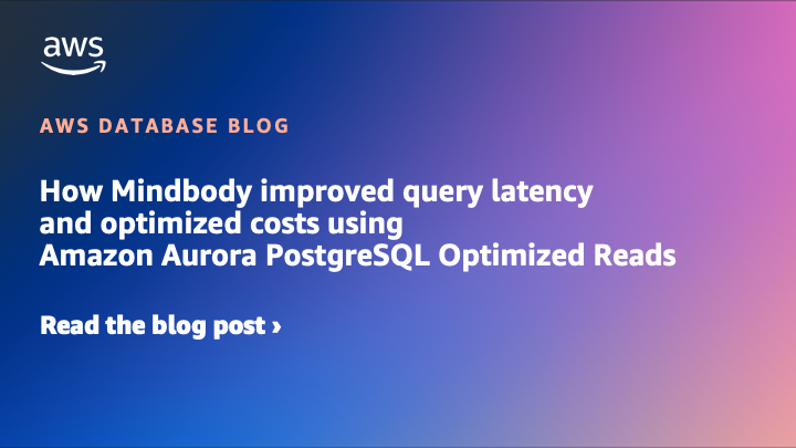 How Mindbody improved query latency and optimized costs using Amazon Aurora PostgreSQL Optimized Reads