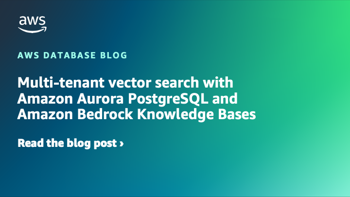 Multi-tenant vector search with Amazon Aurora PostgreSQL and Amazon Bedrock Knowledge Bases