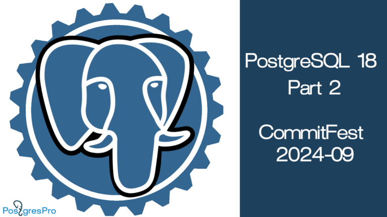 PostgreSQL 18: Part 2 or CommitFest 2024-09