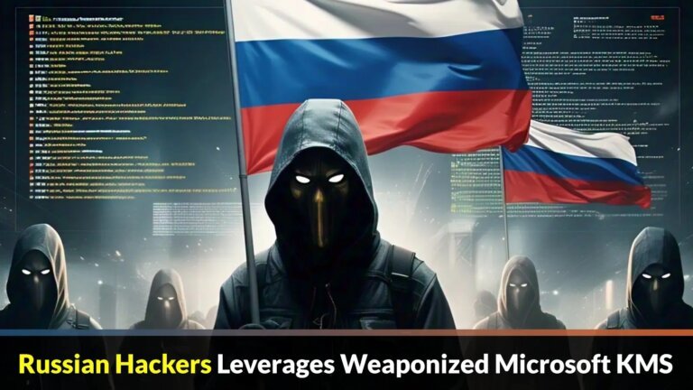 Russian Hackers Leverages Weaponized Microsoft Key Management Service (KMS) To Hack Windows Systems