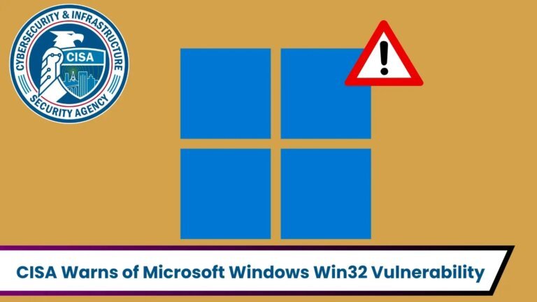 CISA Warns of Microsoft Windows Win32 Kernel Subsystem Vulnerability