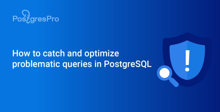 How to catch and optimize problematic queries in PostgreSQL