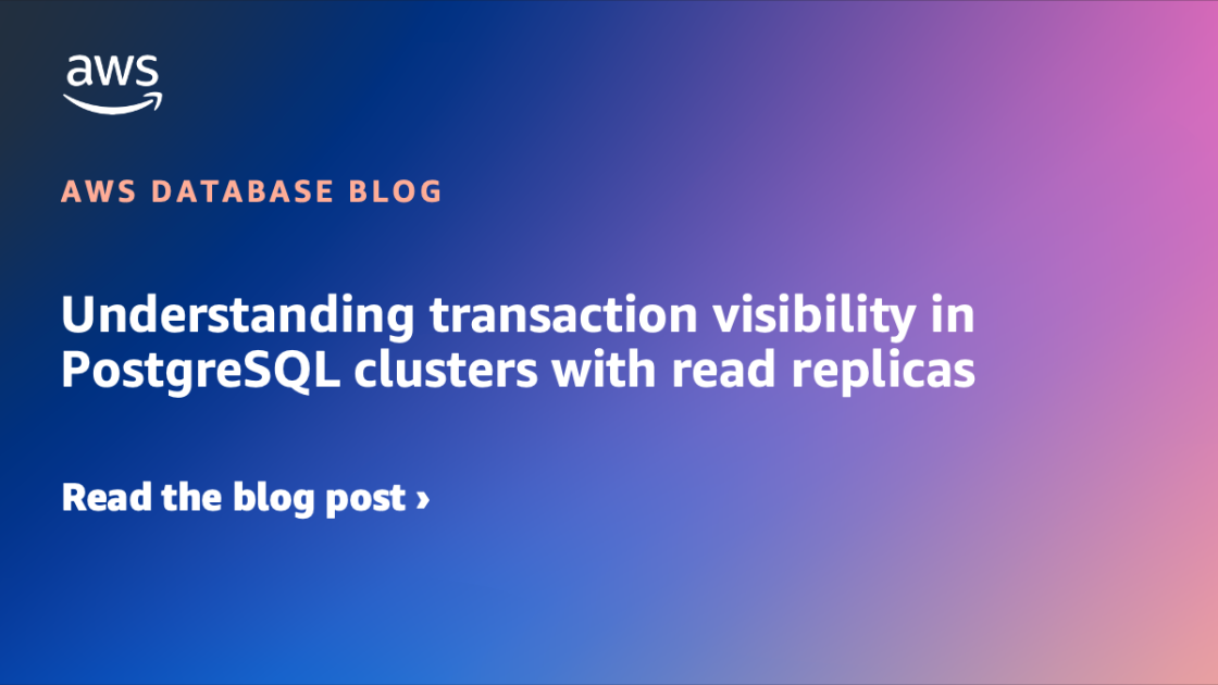 Understanding transaction visibility in PostgreSQL clusters with read replicas