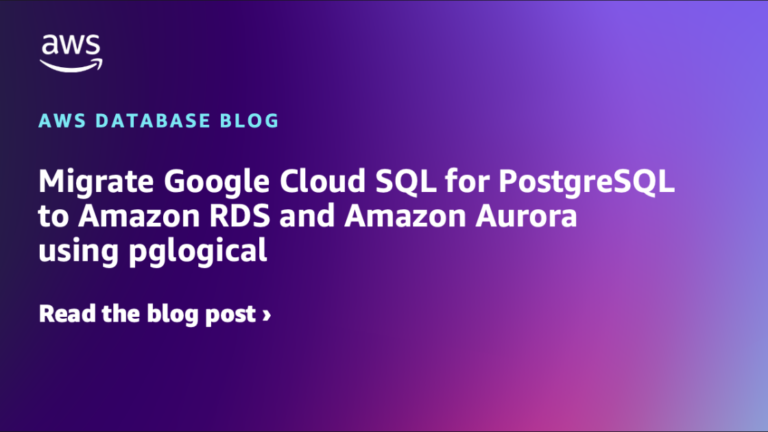 Migrate Google Cloud SQL for PostgreSQL to Amazon RDS and Amazon Aurora using pglogical