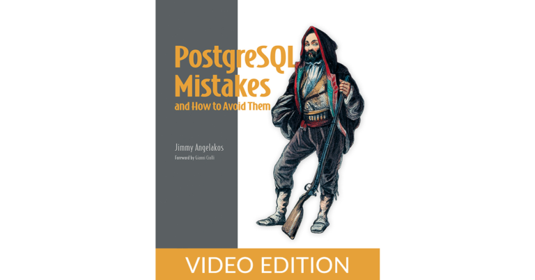 PostgreSQL Mistakes and How to Avoid Them, Video Edition
