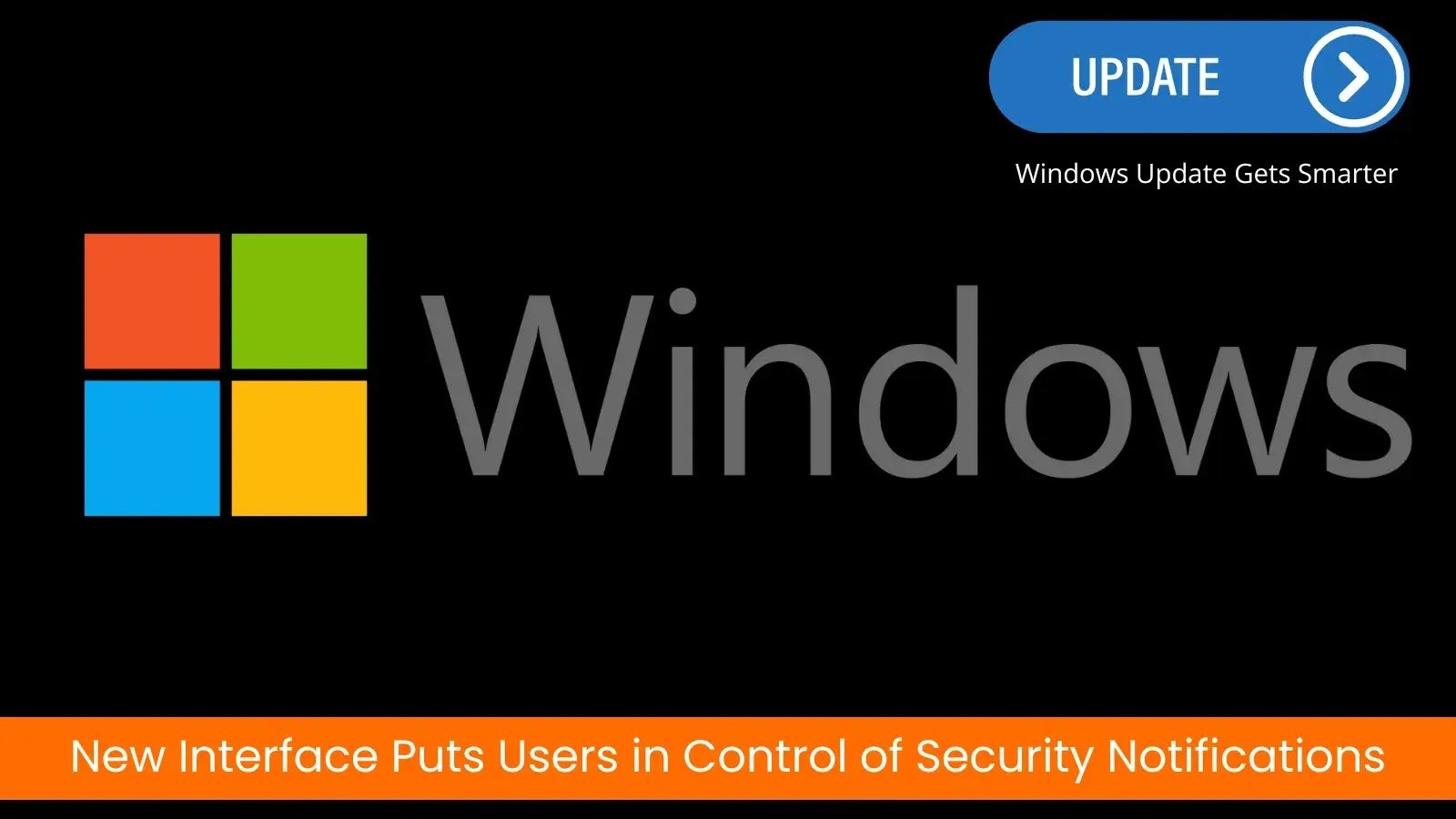 Windows Update Revamped with Smarter Interface for Security Notifications