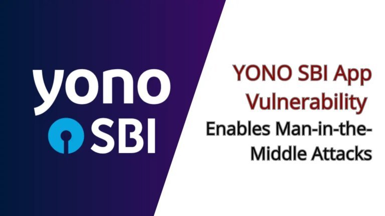 YONO SBI App Vulnerability Enables Man-in-the-Middle Attacks