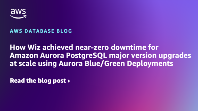 How Wiz achieved near-zero downtime for Amazon Aurora PostgreSQL major version upgrades at scale using Aurora Blue/Green Deployments