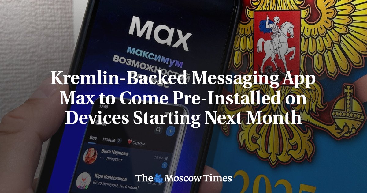 Kremlin-Backed Messaging App Max to Come Pre-Installed on Devices Starting Next Month