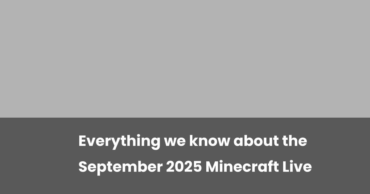 Everything we know about the September 2025 Minecraft Live