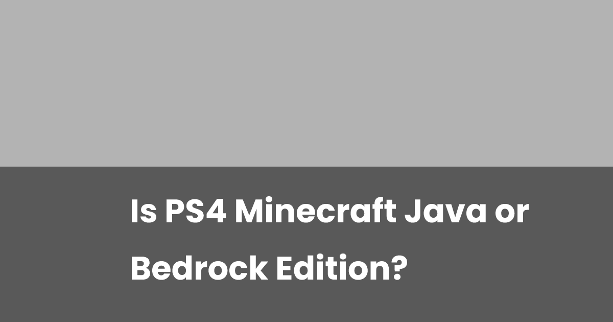 Is PS4 Minecraft Java or Bedrock Edition?