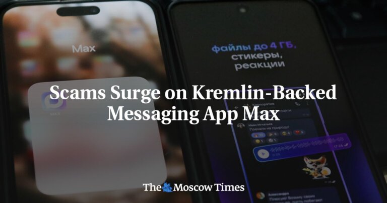 Scams Surge on Kremlin-Backed Messaging App Max