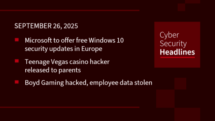 Windows 10 extension, teenage Vegas hacker released, Boyd Gaming hacked