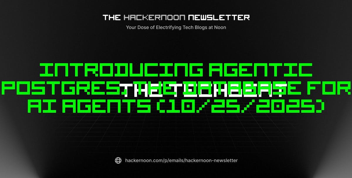 The TechBeat: Introducing Agentic Postgres, the Database for AI Agents (10/25/2025)