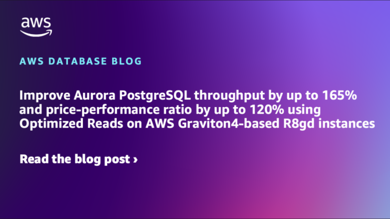 Improve Aurora PostgreSQL throughput by up to 165% and price-performance ratio by up to 120% using Optimized Reads on AWS Graviton4-based R8gd instances