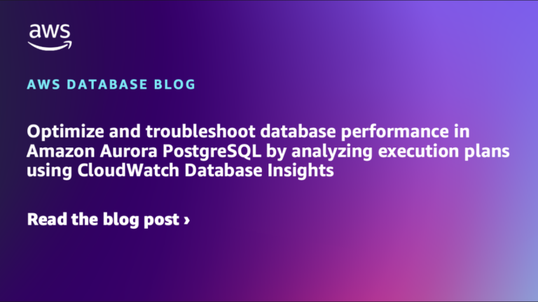 Optimize and troubleshoot database performance in Amazon Aurora PostgreSQL by analyzing execution plans using CloudWatch Database Insights