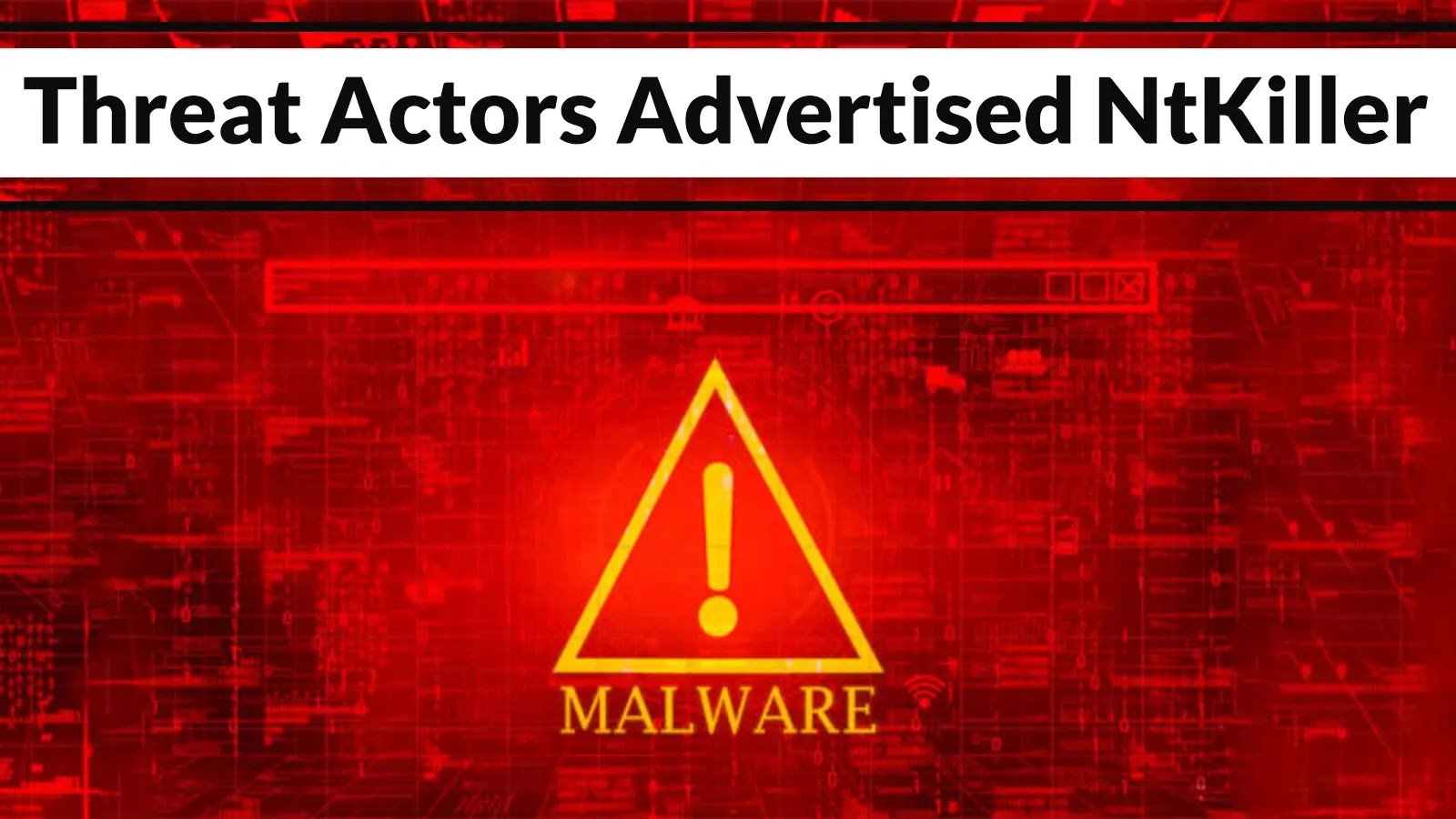 Threat Actors Advertised NtKiller Malware on Dark Web Claiming Terminate Antivirus and EDR Bypass