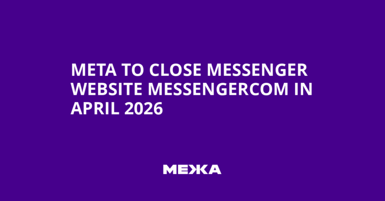 Meta to Close Messenger Website messengercom in April 2026 | Ukraine news