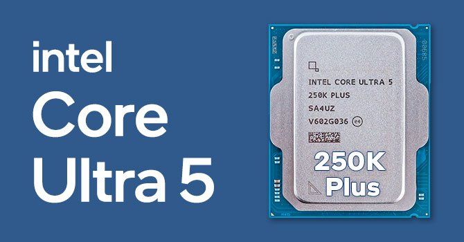 Intel Core Ultra 5 250K Plus Review - Disrupting AMD's Entry-Level