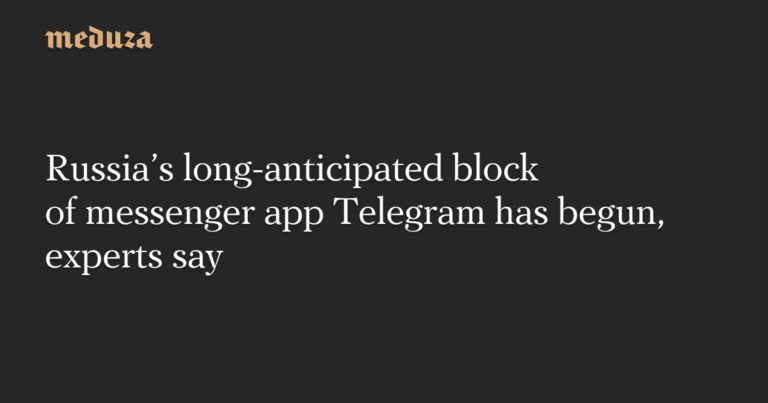 Russia’s long-anticipated block of messenger app Telegram has begun, experts say