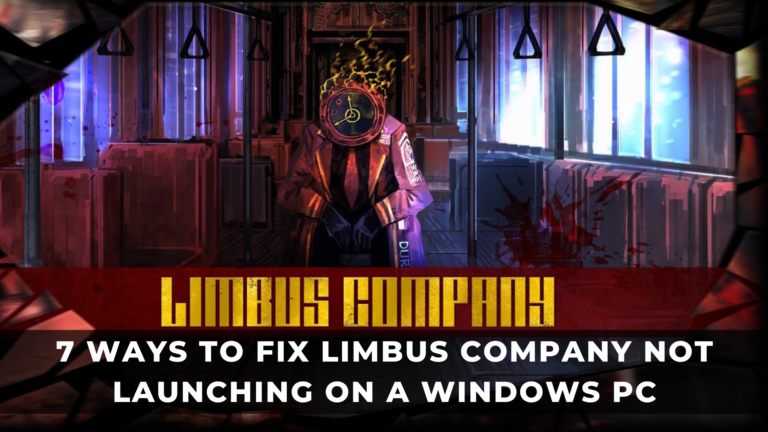 7 Ways to Fix Limbus Company Not Launching on a Windows PC
