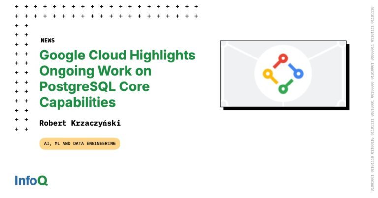 Google Cloud Highlights Ongoing Work on PostgreSQL Core Capabilities