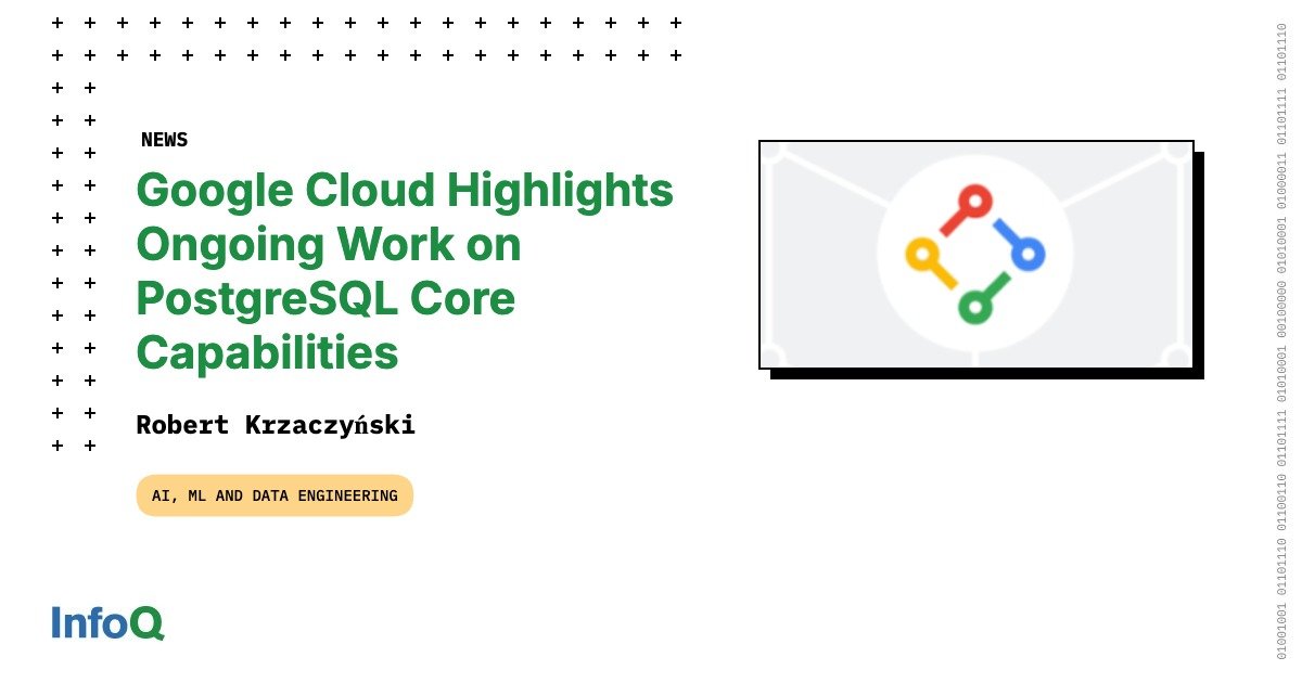 Google Cloud Highlights Ongoing Work on PostgreSQL Core Capabilities
