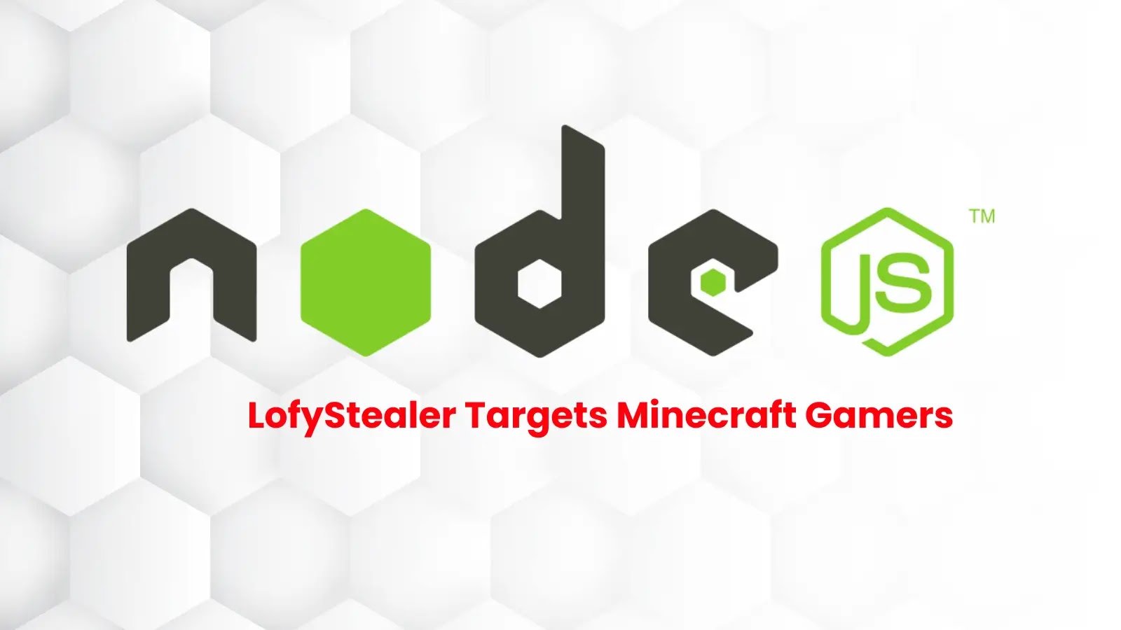 LofyStealer Uses Node.js Loader Against Minecraft Gamers