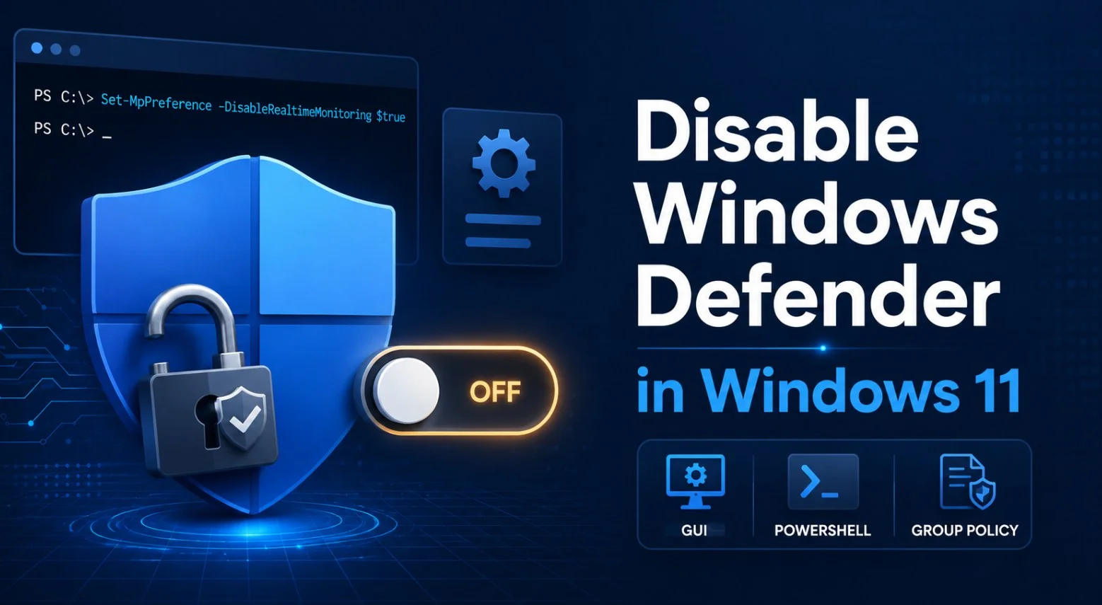 How to Disable Windows Defender in Windows 11 (GUI, PowerShell, CMD & Group Policy)