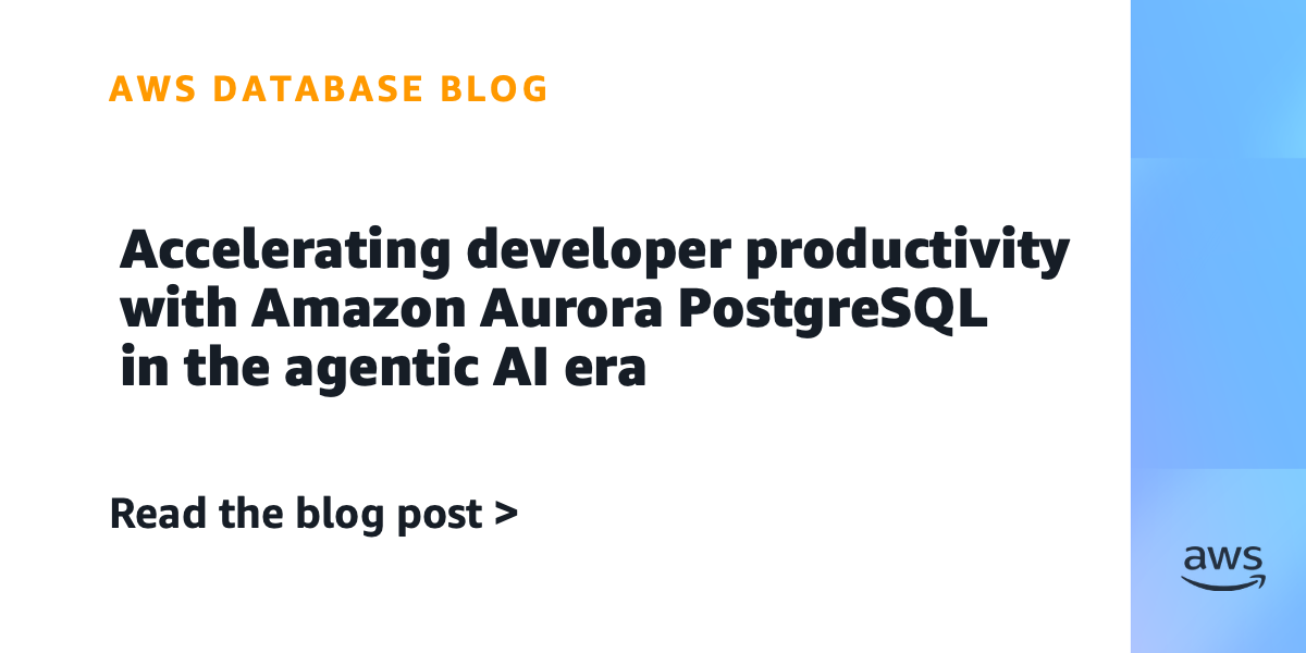 Accelerating developer productivity in the agentic AI era with Amazon Aurora PostgreSQL