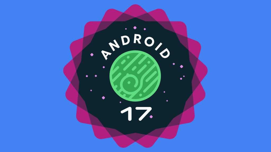 How to bring the best Android 17 features to any Android phone today