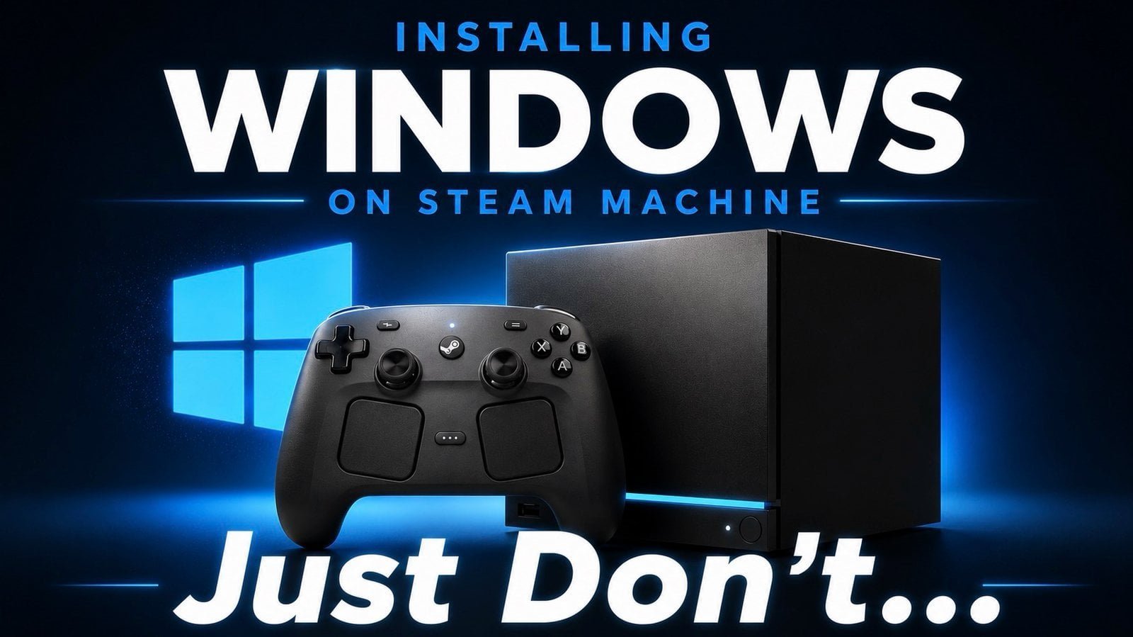 Thinking About Installing Windows on Your Steam Machine? Read This First
