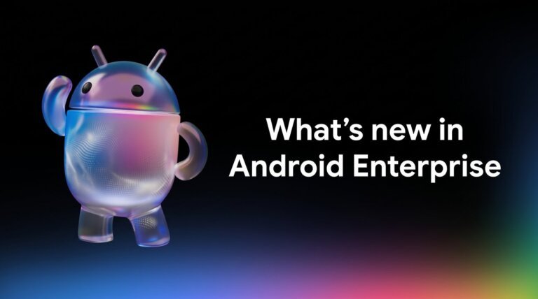6 ways Android Enterprise is evolving for the modern workforce