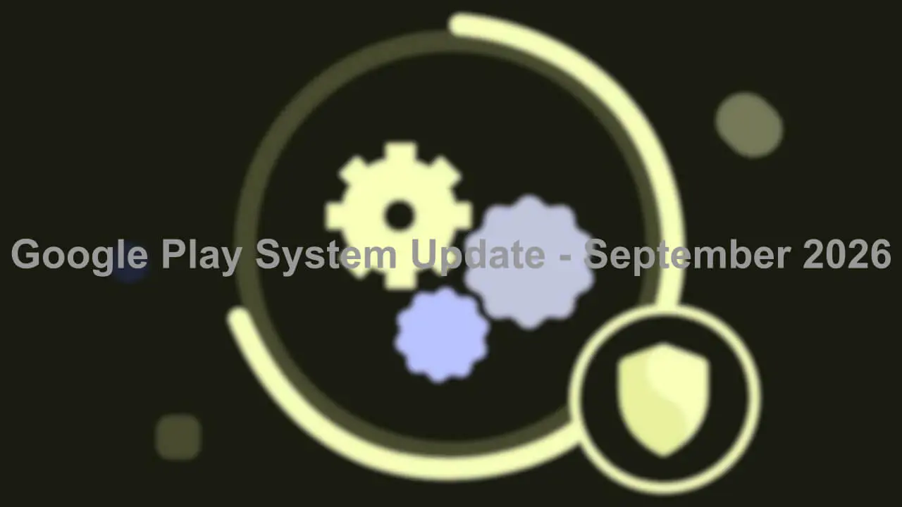 Android Google Play System Update Rolling Out for September 2026 (September 9, 2026)