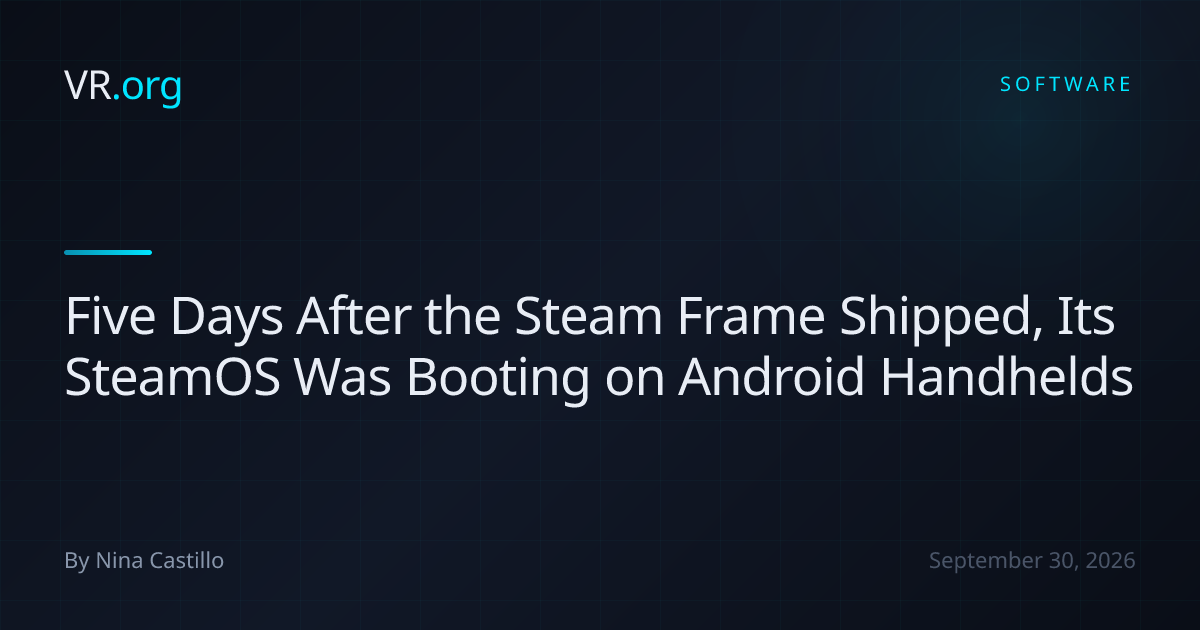 Five Days After the Steam Frame Shipped, Its SteamOS Was Booting on Android Handhelds