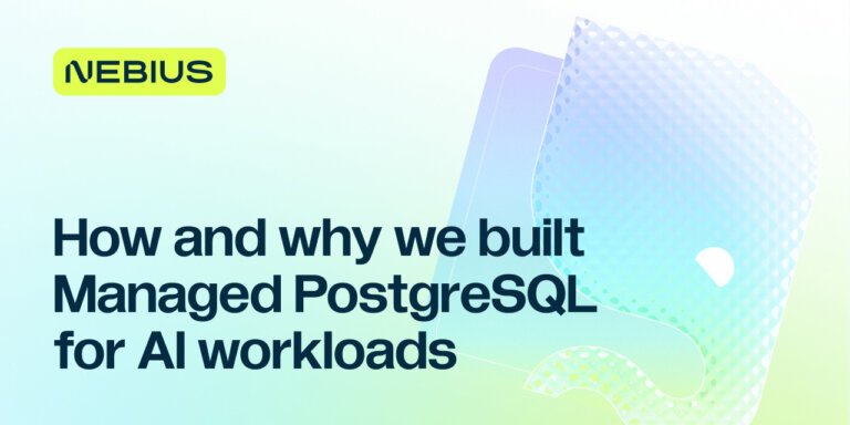 How and why we built Managed PostgreSQL for AI workloads
